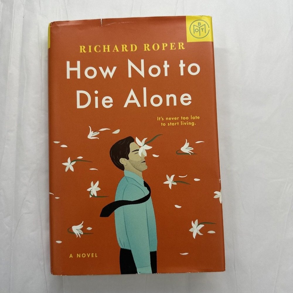 How Not to Die Alone by Richard Roper (2019, Hardcover)